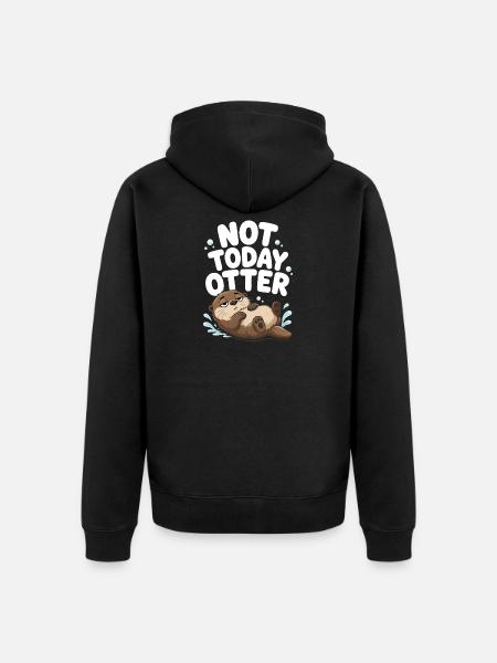 Not Today Otter Funny Grumpy Lazy - Unisex Premium Organic Zip Hoodie - black