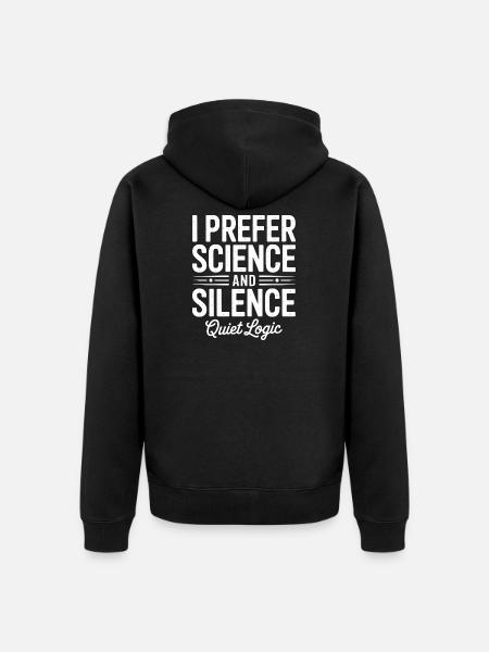 I Prefer Science and Silence - Unisex Premium Organic Zip Hoodie - black