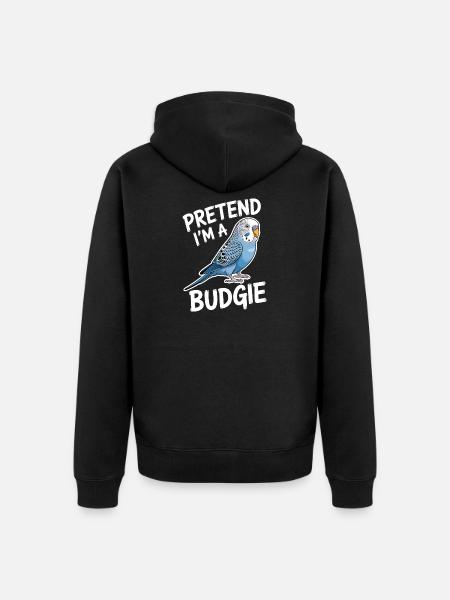 Budgie Sayings Joke Budgie Gift - Unisex Premium Organic Zip Hoodie - black