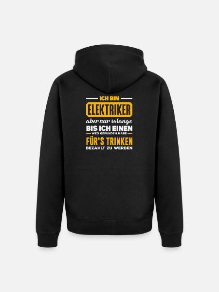 Elektriker Fürs Trinken Spruch - Unisex Premium Bio Zip Hoodie - Schwarz