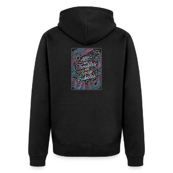 All My Troubles Are Soap Bubbles - Unisex Premium Bio Zip Hoodie - Schwarz - Hinten - Nico (187cm)