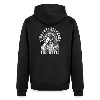 Lustiges Jesus Eine Enttäuschung Ihr Alle Ironie - Unisex Premium Bio Zip Hoodie - Schwarz - Hinten - Nico (187cm)