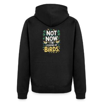 Not Now Im Looking At Birds Vogelbeobachtung - Unisex Premium Bio Zip Hoodie - Schwarz - Hinten - Nico (187cm)