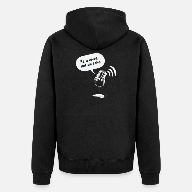 Be a Voice, Not an Echo - Unisex Premium Bio Zip Hoodie - Schwarz
