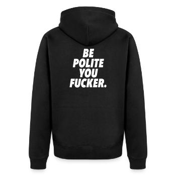 be polite you fucker - Unisex Premium Organic Zip Hoodie - black - Back - Nico (187cm)