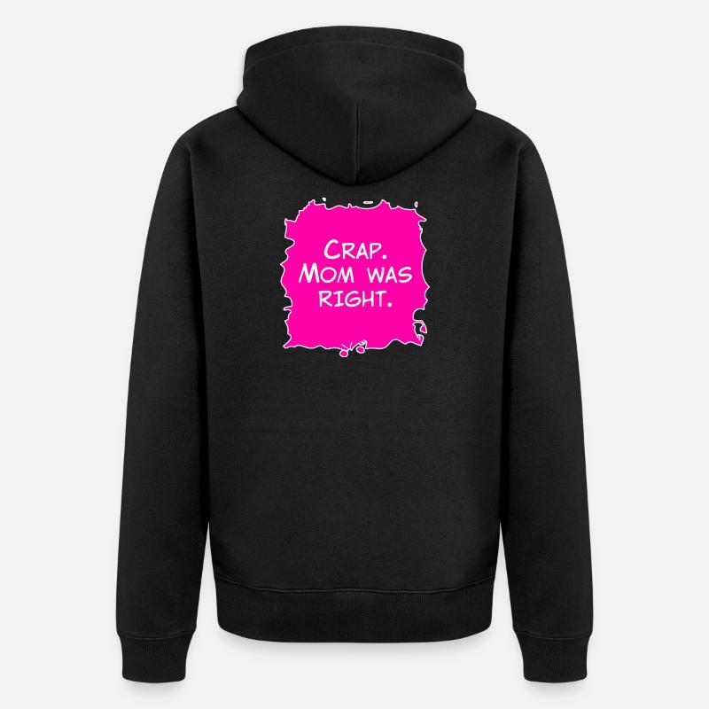 Merde, maman avait raison - Veste à capuche bio Premium Unisexe - noir