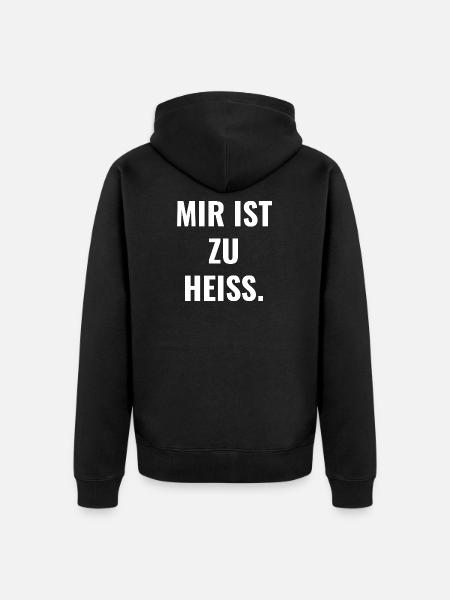 Mir ist zu heiß. - Unisex Premium Bio Zip Hoodie - Schwarz