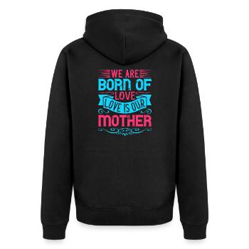 We are born of love; Love is our mother - Unisex Premium Organic Zip Hoodie - black - Back - Nico (187cm)