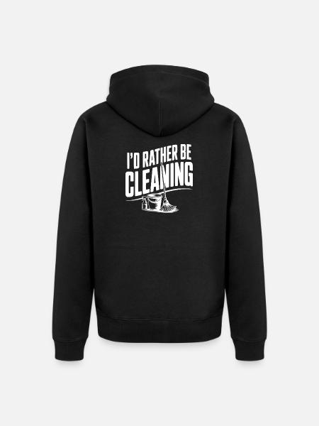I'd Rather Be Cleaning - Unisex Premium Organic Zip Hoodie - black