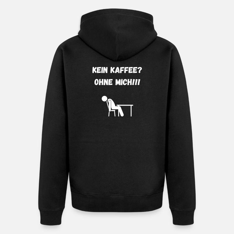Kein KAFFE? Ohne MICH! - Unisex Premium Bio Zip Hoodie - Schwarz