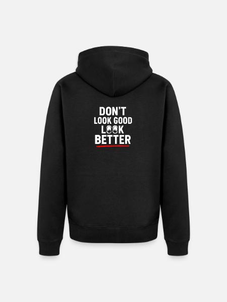 Dont Look Good Look Better - Unisex Premium Organic Zip Hoodie - black