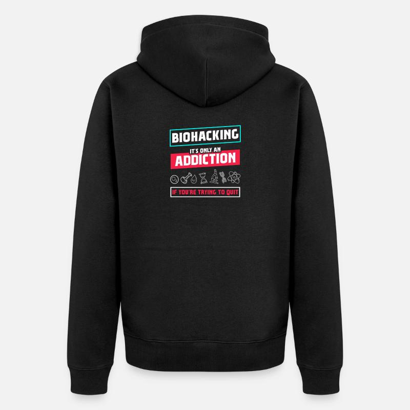 Biohacking it's only an Addiction - Unisex Premium Organic Zip Hoodie - black
