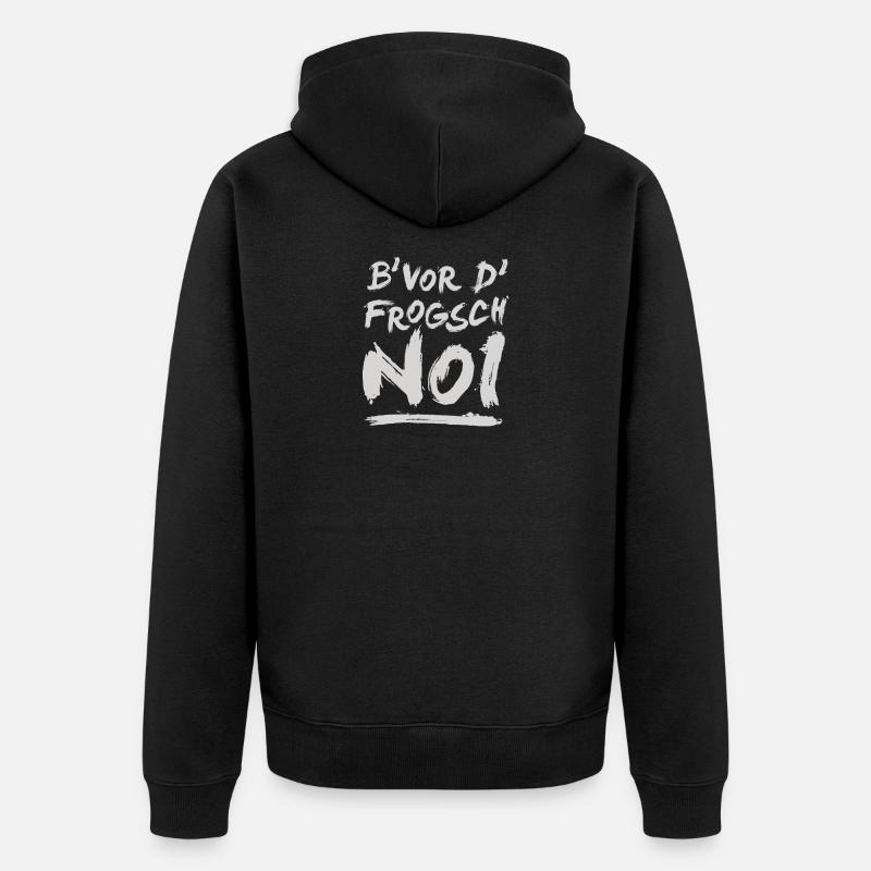 B' vor d' frogsch...noi! - Unisex Premium Bio Zip Hoodie - Schwarz