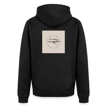 Ich bin nicht zu spät - Du bist einfach zu früh - Unisex Premium Bio Zip Hoodie - Schwarz - Hinten - Nico (187cm)