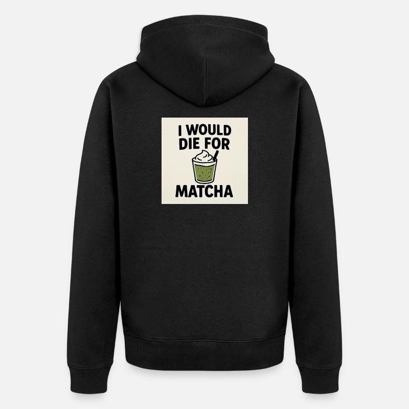 Je mourrais pour le Matcha - Veste à capuche bio Premium Unisexe - noir
