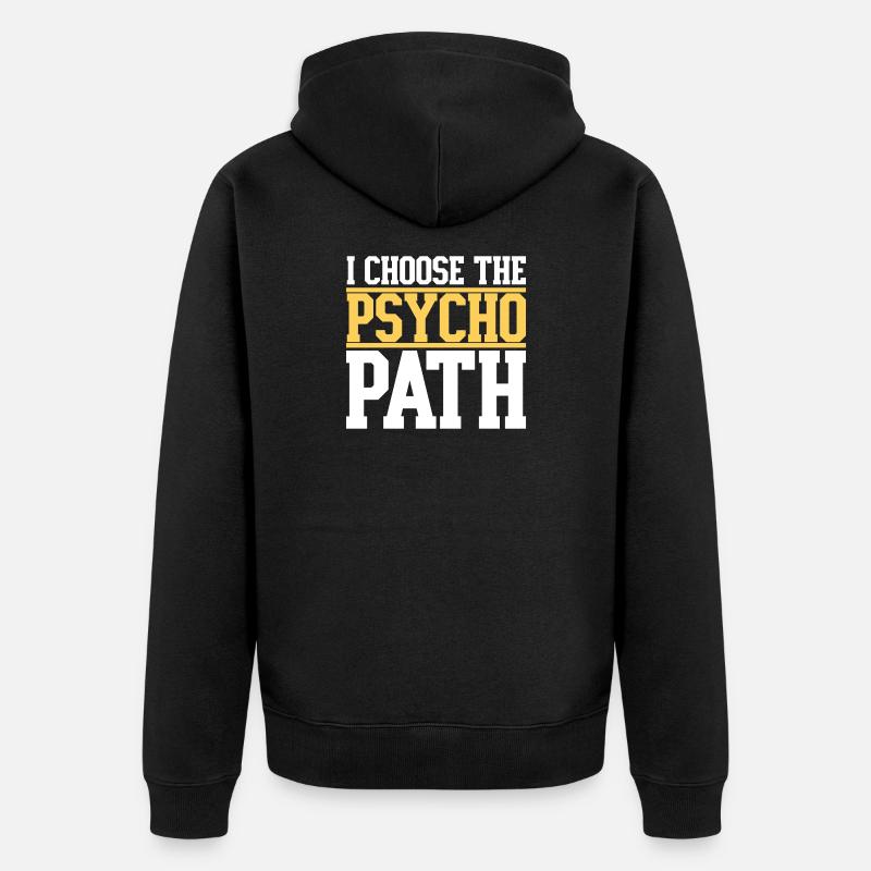 Ich wähle den Psycho-Pfad - Unisex Premium Bio Zip Hoodie - Schwarz