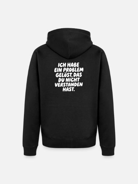 I solved a problem Saying - Unisex Premium Organic Zip Hoodie - black