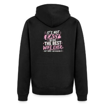 It's Not Easy Being The Best Wife Ever - Unisex Premium Organic Zip Hoodie - black - Back - Nico (187cm)
