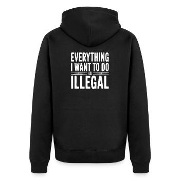 Everything I Want To Do Is Illegal - Unisex Premium Organic Zip Hoodie - black - Back - Nico (187cm)