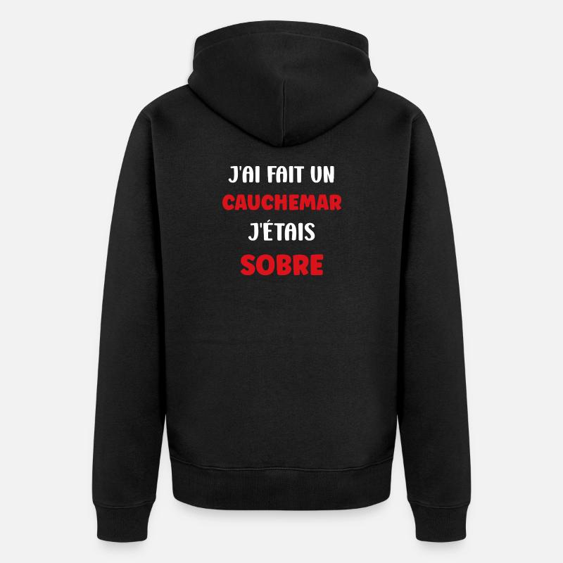 Cauchemar Sobre : J'étais Sobre - Veste à capuche bio Premium Unisexe - noir