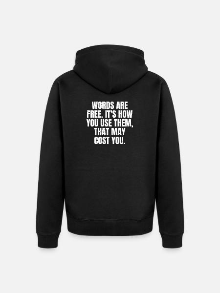 Ord er frie, det er måten du bruker dem på som kan - Premium økologisk unisex-hettejakke - svart
