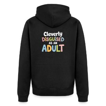 Cleverly Disguised Adult Quote Design - Unisex Premium Organic Zip Hoodie - black - Back - Nico (187cm)