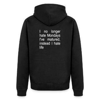 I no longer hate Mondays I ́ve matured, instead... - Unisex Premium Organic Zip Hoodie - black - Back - Nico (187cm)