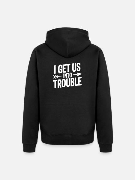 Ich bringe uns in Schwierigkeiten - Unisex Premium Bio Zip Hoodie - Schwarz