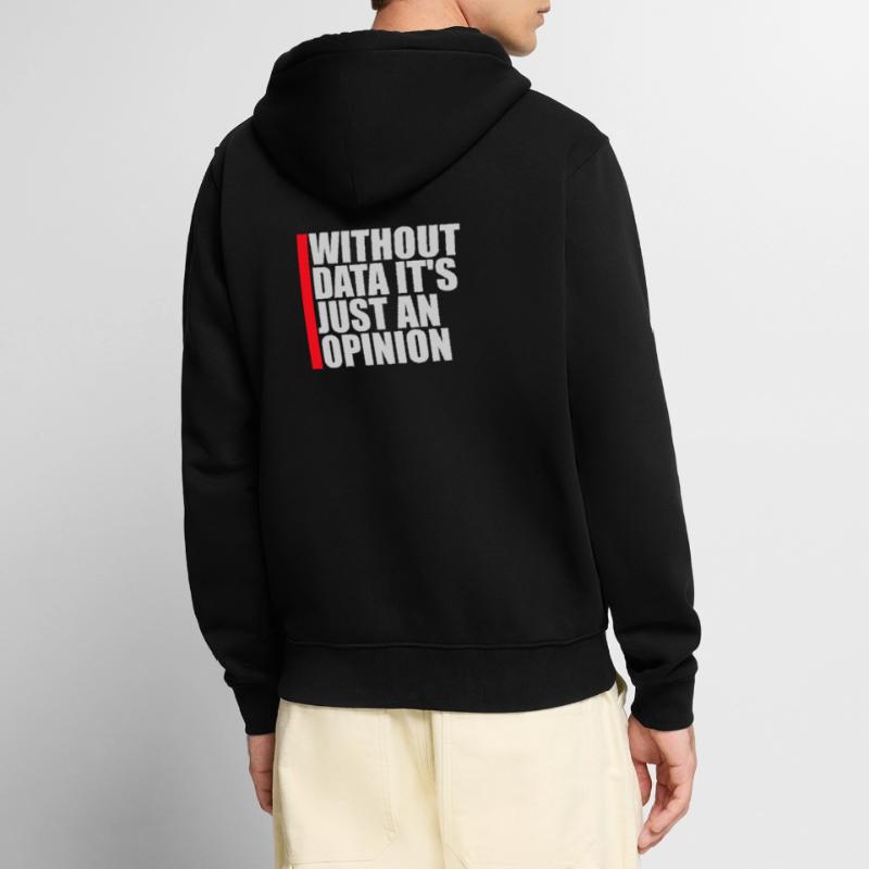 Without Data It's Just An Opinion Statistik Nerd Unisex Premium Bio Zip Hoodie