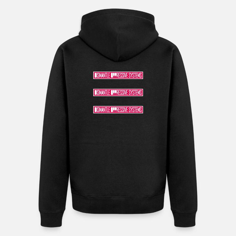 Dismantle Oppressive Systems Activism Statement - Unisex Premium Organic Zip Hoodie - black