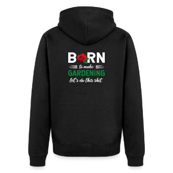 Born To Make Gardening Let’s Do This Graphic - Unisex Premium Bio Zip Hoodie - Schwarz - Hinten - Nico (187cm)
