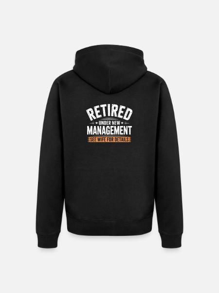 Retired Under New Management See Wife for Details - Unisex Premium Organic Zip Hoodie - black