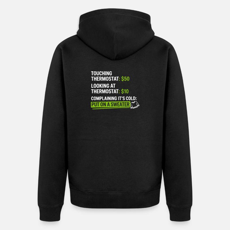 Thermostat-Humor: Zieh einen Pullover an - Unisex Premium Bio Zip Hoodie - Schwarz