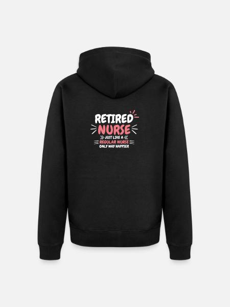 Retired Nurse Saying - Unisex Premium Organic Zip Hoodie - black