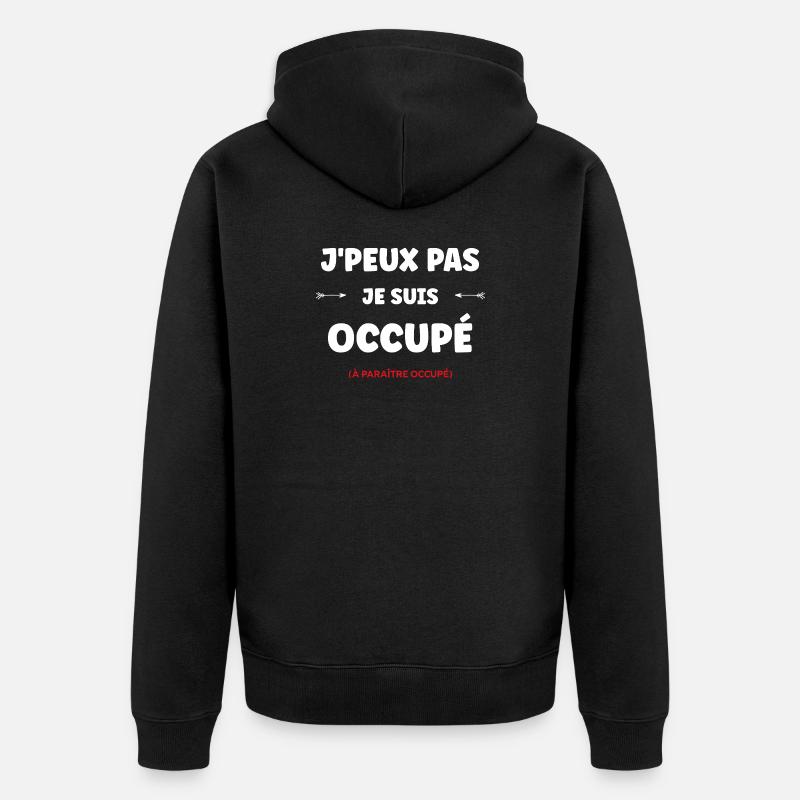 J'peux pas je suis occupé - Veste à capuche bio Premium Unisexe - noir