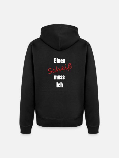 Einen Scheiß muss Ich - Unisex Premium Bio Zip Hoodie - Schwarz