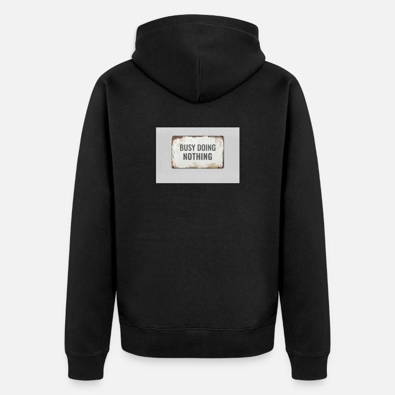 Busy Doing Nothing – Ironic Statement Poster - Unisex Premium Organic Zip Hoodie - black