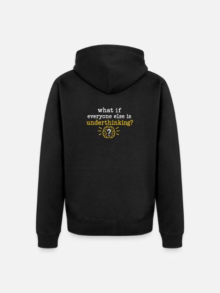 What If Everyone Else Underthinking - Unisex Premium Organic Zip Hoodie - black