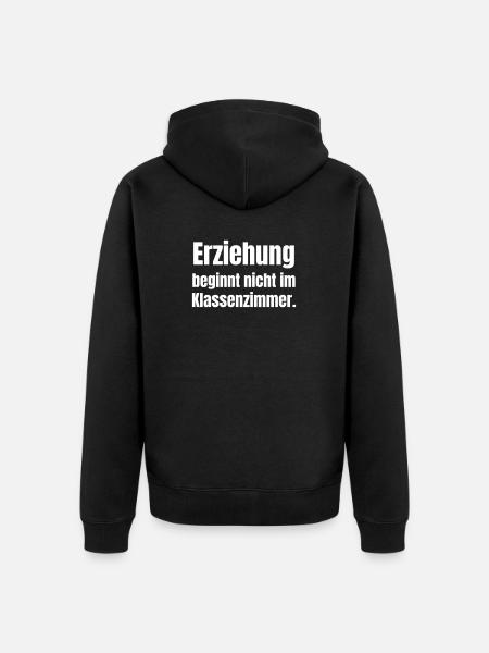 Erziehung beginnt nicht im Klassenzimmer - Unisex Premium Bio Zip Hoodie - Schwarz