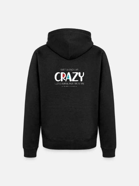 I don't go crazy (dark) - Unisex Premium Organic Zip Hoodie - black
