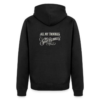 All My Troubles Are Soap Bubbles - Unisex Premium Organic Zip Hoodie - black - Back - Nico (187cm)