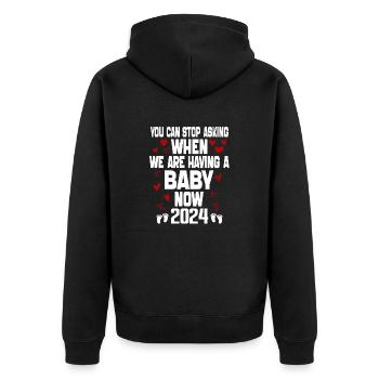 you can't stop asking when we are having baby now - Unisex Premium Organic Zip Hoodie - black - Back - Nico (187cm)