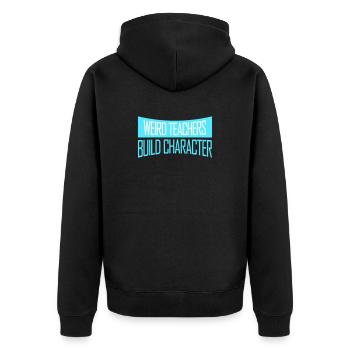 Weird Teachers Build Character Funny Teacher - Unisex Premium Organic Zip Hoodie - black - Back - Nico (187cm)