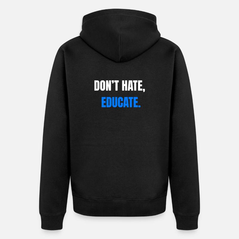 Don't Hate Educate – Statement - Unisex Premium Bio Zip Hoodie - Schwarz
