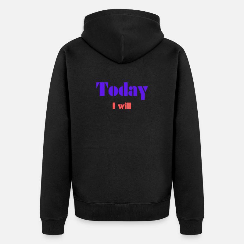 Heute werde ich es tun - Unisex Premium Bio Zip Hoodie - Schwarz