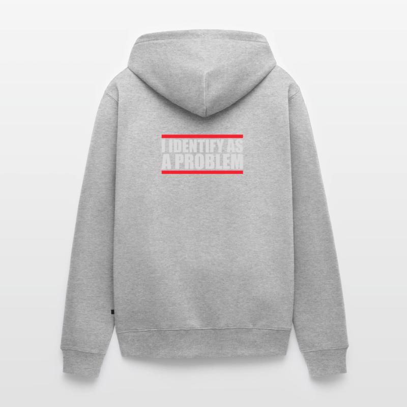 I Identify as a Problem Statement Frech Rebellisch Unisex Premium Bio Zip Hoodie