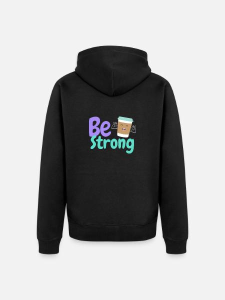 Be strong and Coffee - Unisex Premium Organic Zip Hoodie - black
