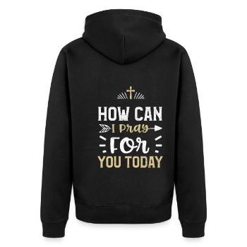 How Can I Pray For You Today - Unisex Premium Organic Zip Hoodie - black - Back - Nico (187cm)