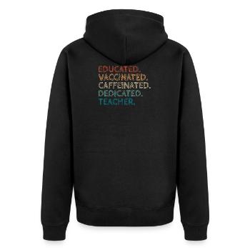 Educated Vaccinated Caffeinated Dedicated Teacher - Unisex Premium Bio Zip Hoodie - Schwarz - Hinten - Nico (187cm)
