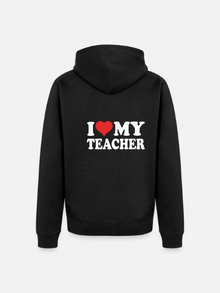 I love my teachers - Unisex Premium Organic Zip Hoodie - black